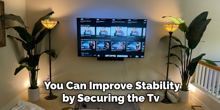  You Can Improve Stability by Securing the Tv