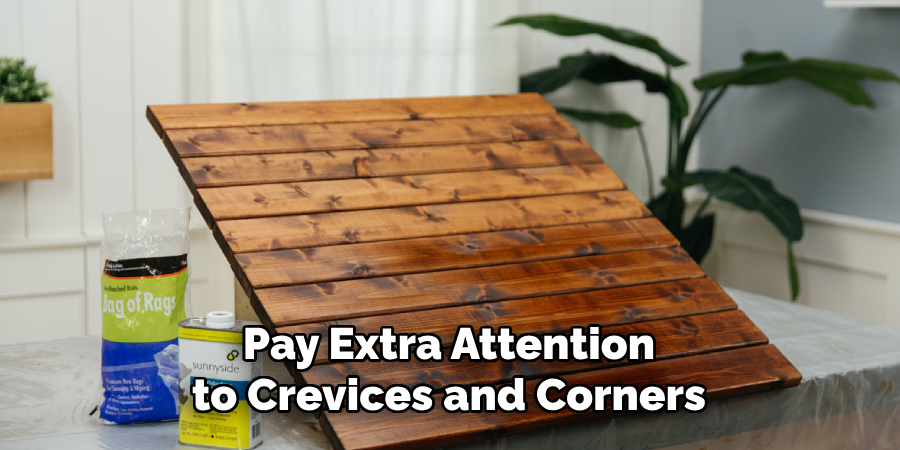 Pay Extra Attention to Crevices and Corners