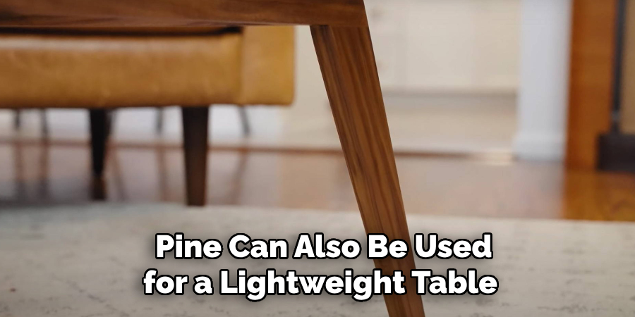 Pine Can Also Be Used for a Lightweight Table