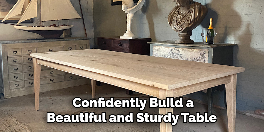 Confidently Build a Beautiful and Sturdy Table 