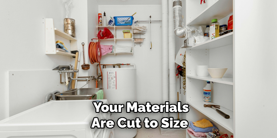  Your Materials Are Cut to Size