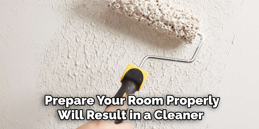 Prepare Your Room Properly Will Result in a Cleaner