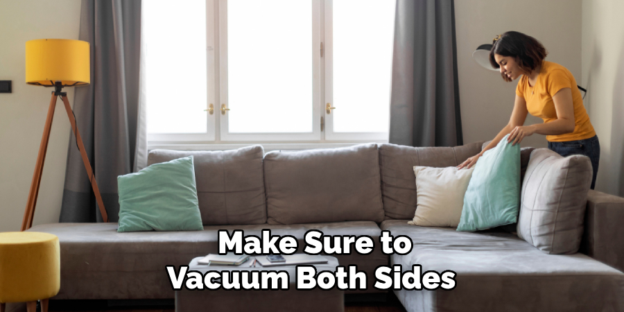 Make Sure to Vacuum Both Sides 