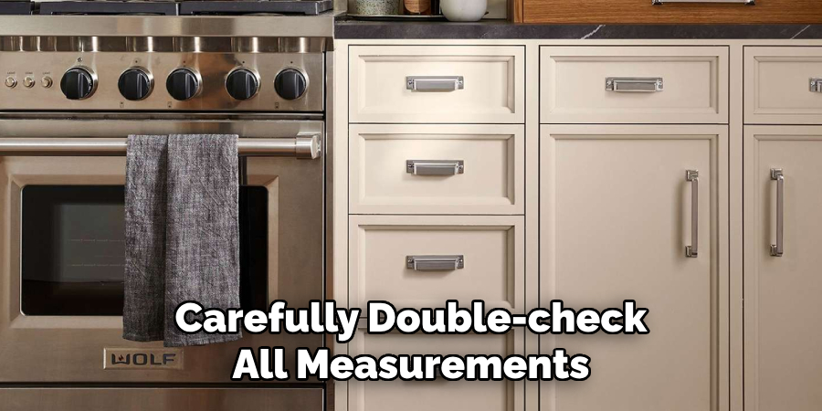 Carefully Double-check All Measurements