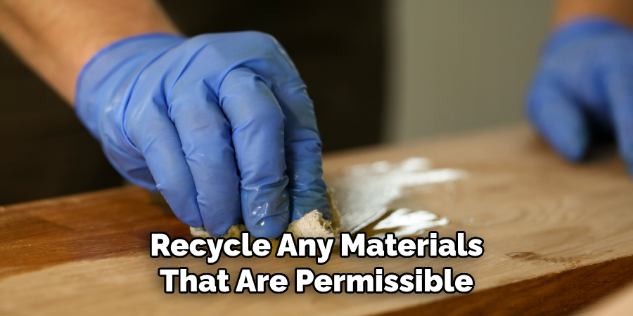 Recycle Any Materials That Are Permissible