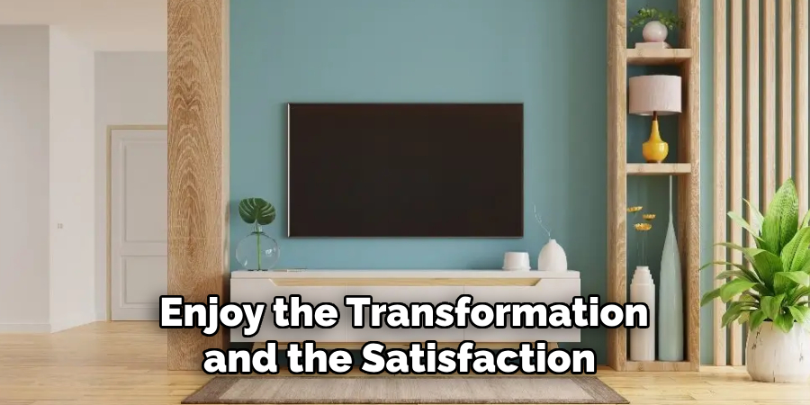 Enjoy the Transformation and the Satisfaction 