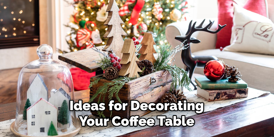 Ideas for Decorating Your Coffee Table