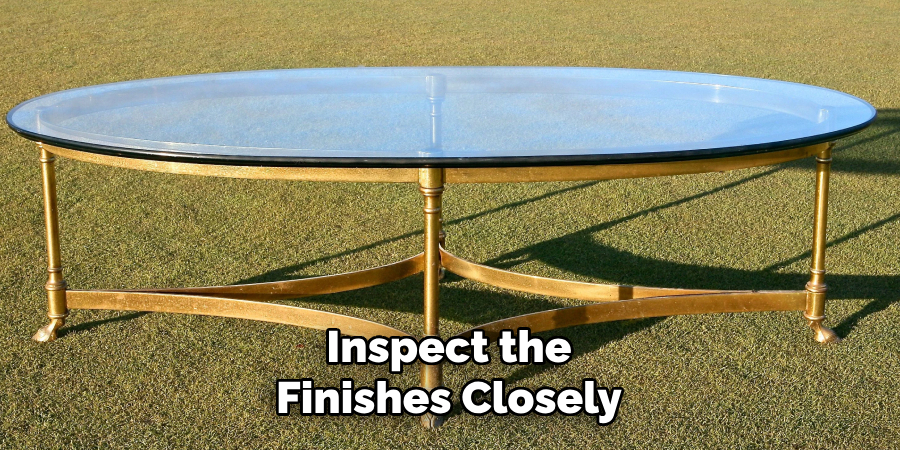 Inspect the Finishes Closely