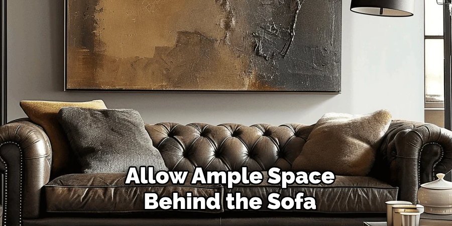 Allow Ample Space Behind the Sofa