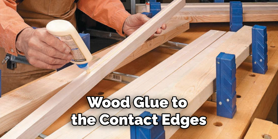 Wood Glue to the Contact Edges