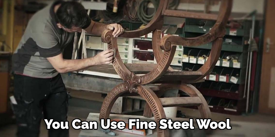 You can use fine steel wool