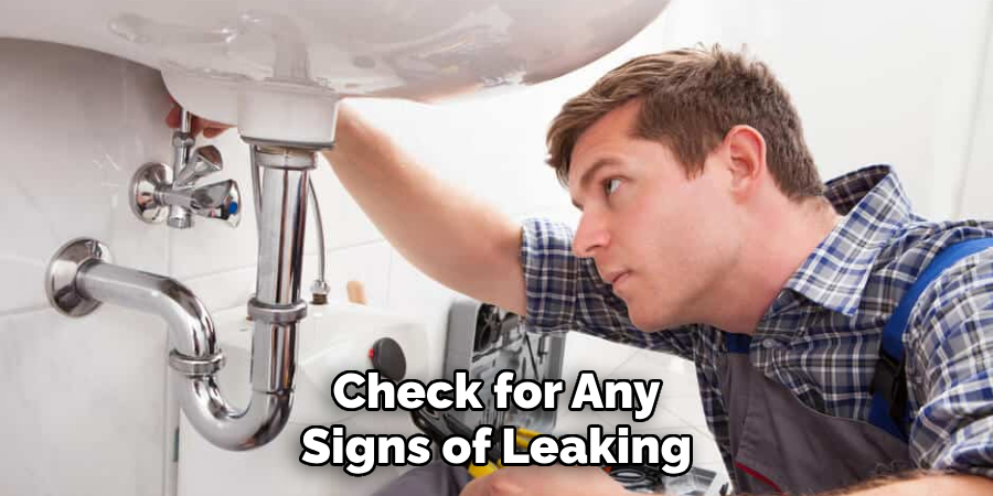 Check for Any
Signs of Leaking