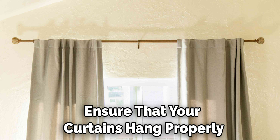 ensure that your curtains hang properly