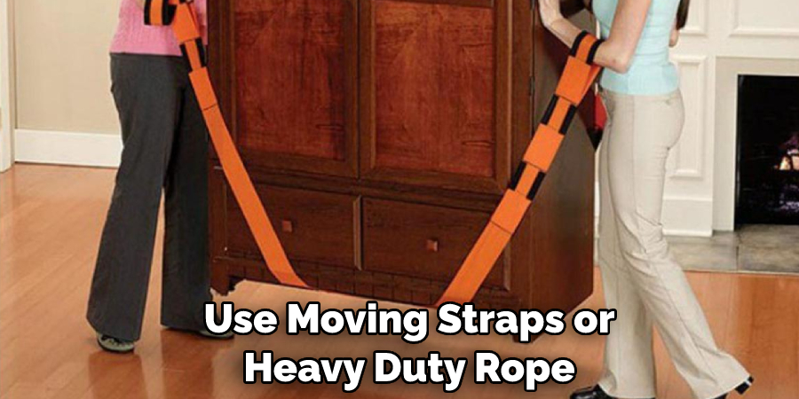Use Moving Straps or Heavy Duty Rope