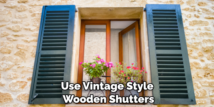 Use vintage style wooden shutters