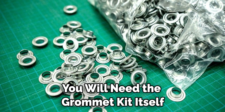 You Will Need the Grommet Kit Itself