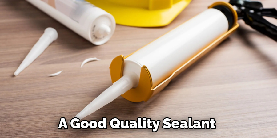 A Good Quality Sealant 