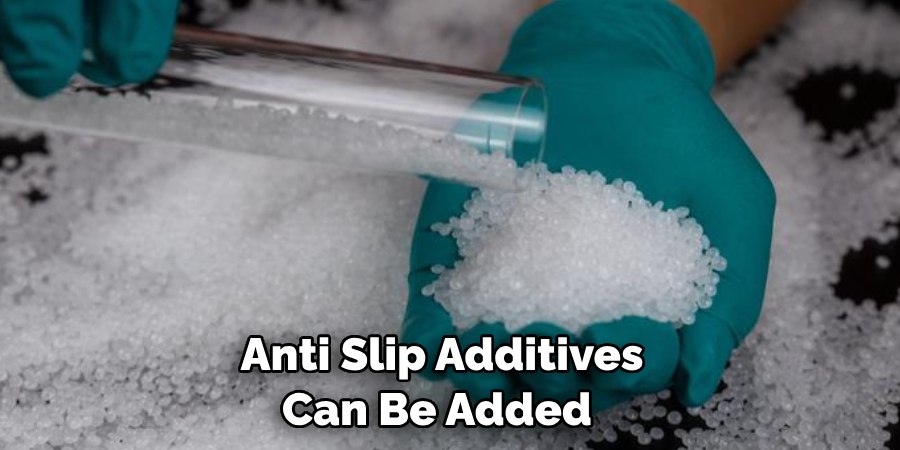 Anti Slip Additives Can Be Added 