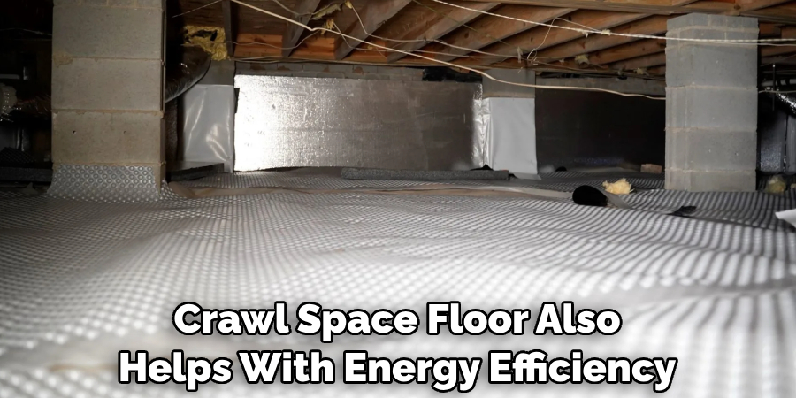 Crawl Space Floor Also Helps With Energy Efficiency