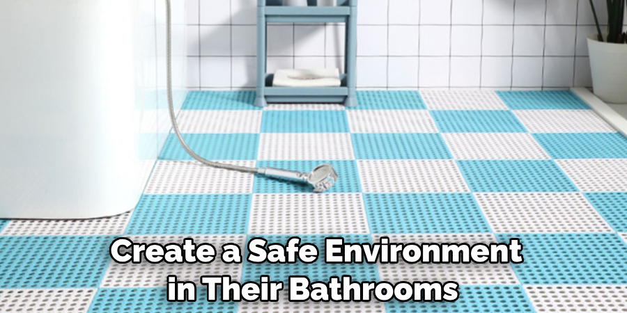  Create a Safe Environment in Their Bathrooms
