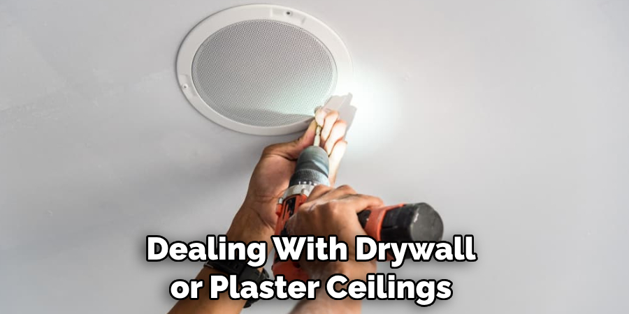 Dealing With Drywall or Plaster Ceilings