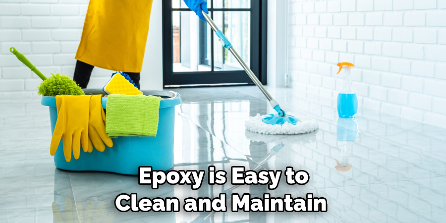 Epoxy is Easy to Clean and Maintain 