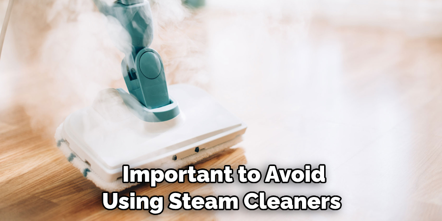  Important to Avoid Using Steam Cleaners