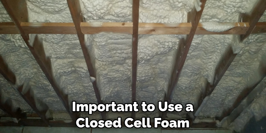 Important to Use a Closed Cell Foam