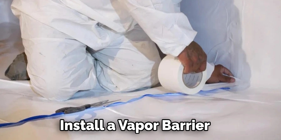 Install a Vapor Barrier