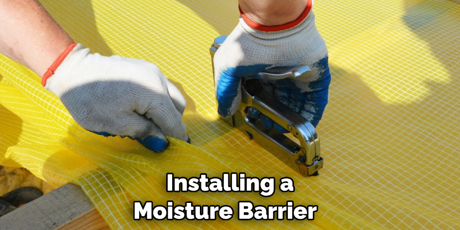 installing a moisture barrier