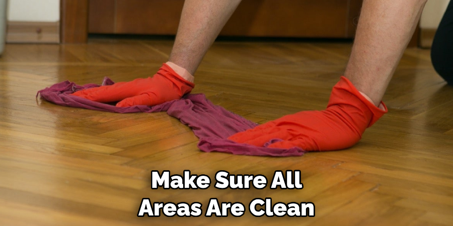 Make Sure All Areas Are Clean