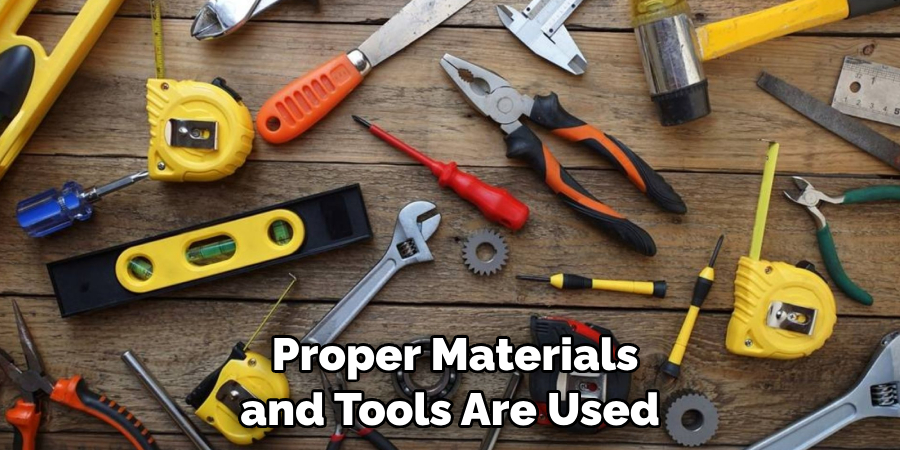  Proper Materials and Tools Are Used