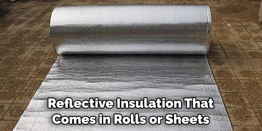 Reflective Insulation That Comes in Rolls or Sheets