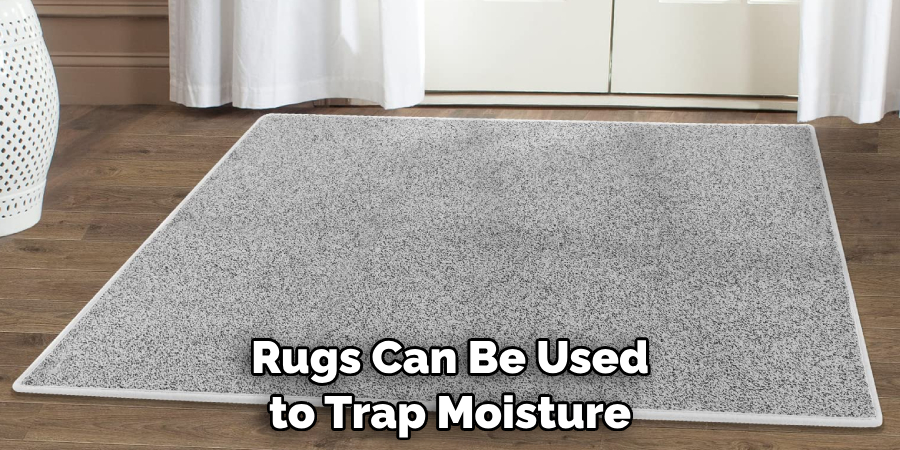 Rugs Can Be Used to Trap Moisture