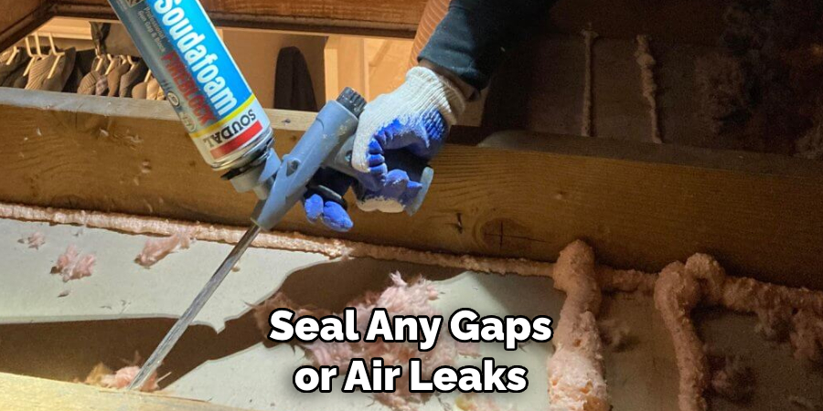 Seal Any Gaps or Air Leaks