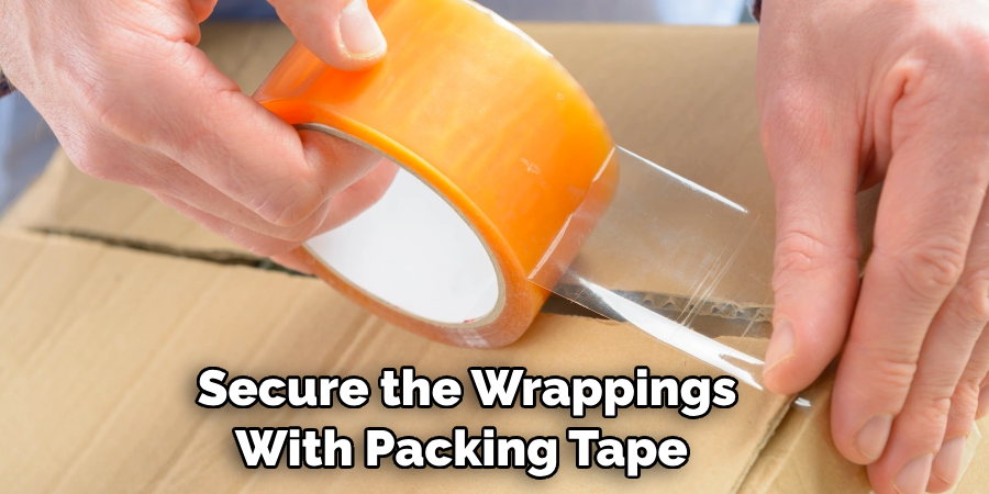 Secure the Wrappings With Packing Tape 