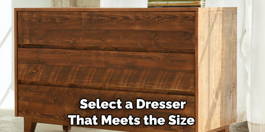 Select a Dresser That Meets the Size 