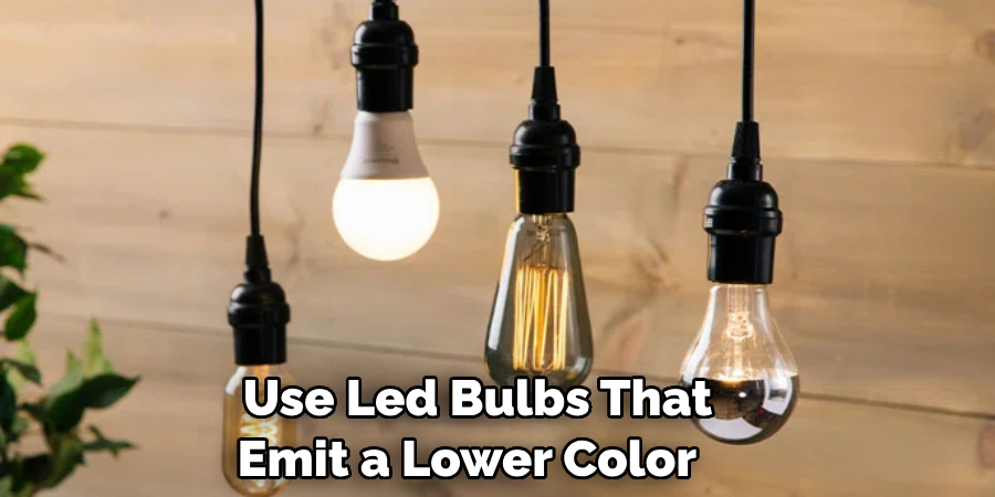  Use Led Bulbs That Emit a Lower Color 