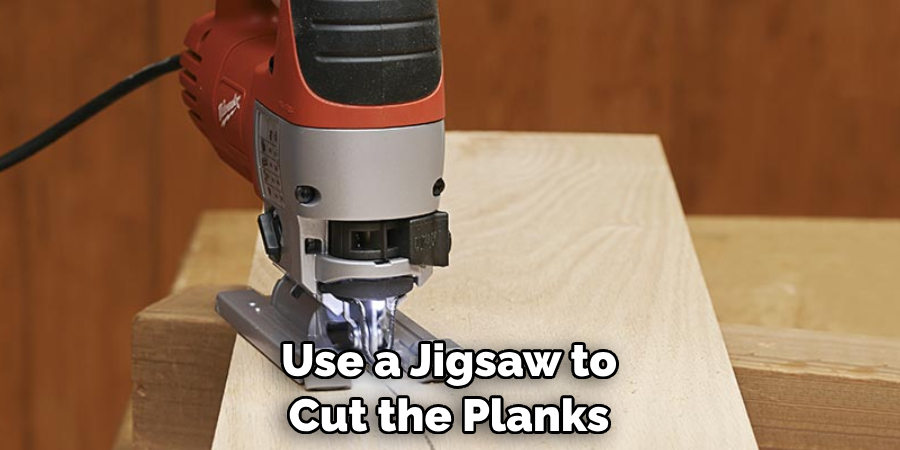 Use a Jigsaw to Cut the Planks