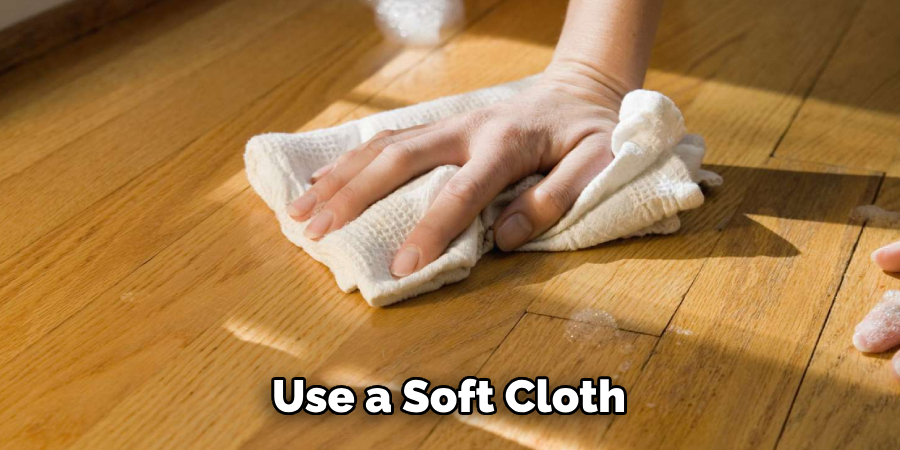 Use a Soft Cloth