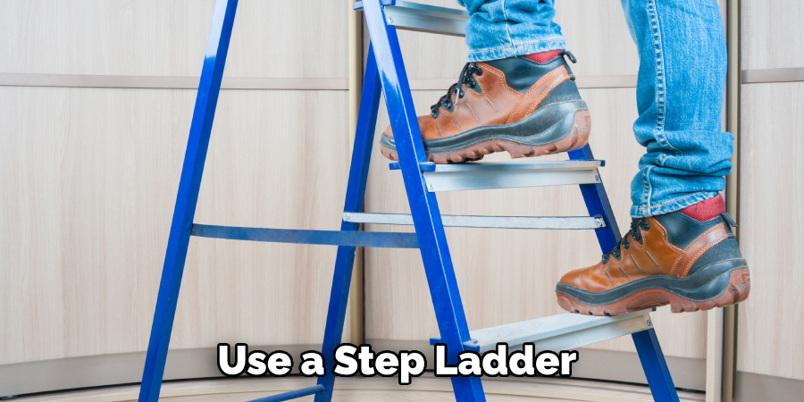 Use a Step Ladder 