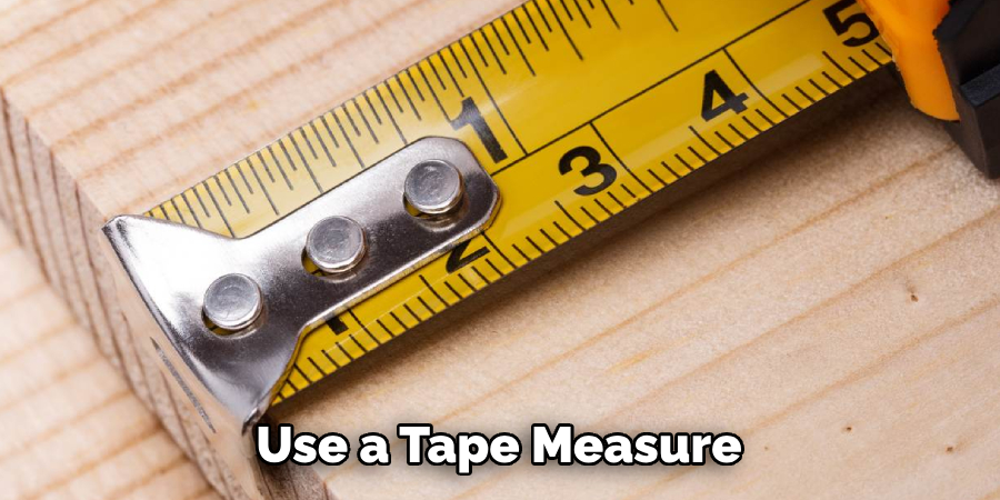 Use a Tape Measure