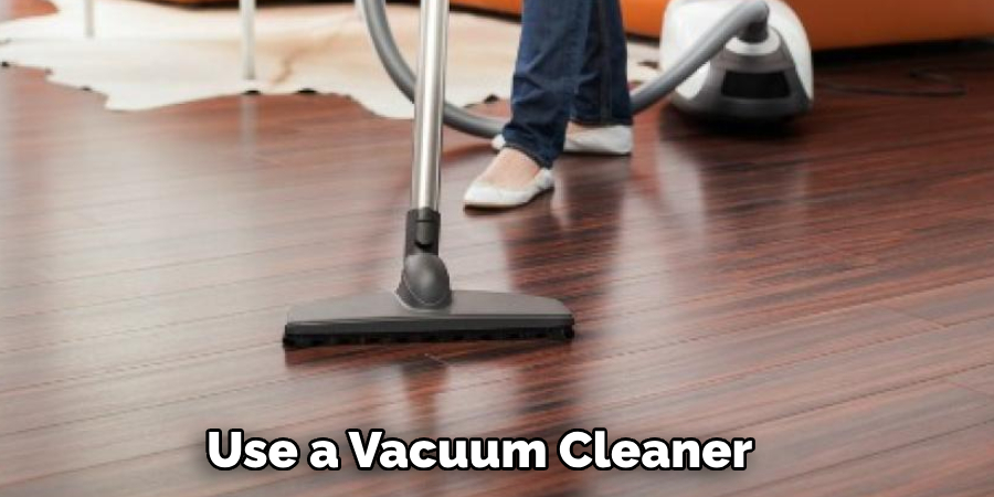 Use a Vacuum Cleaner 