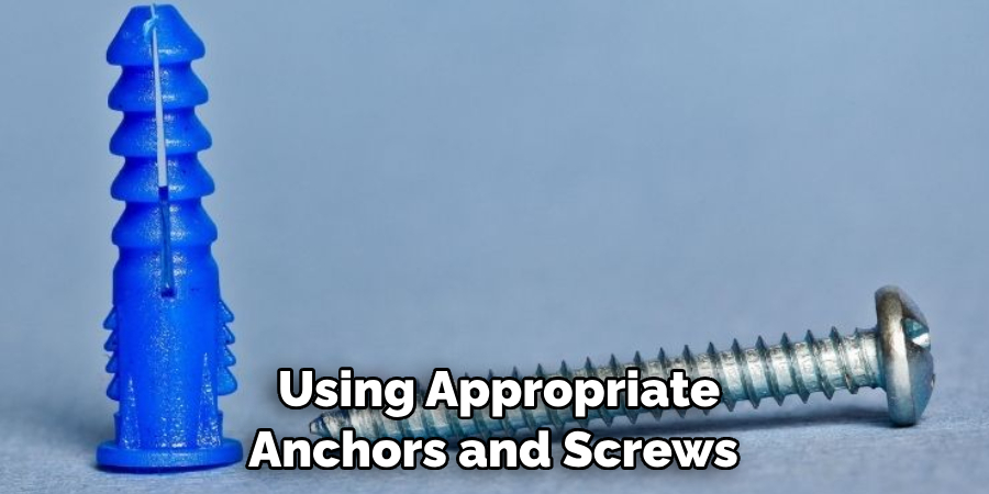  Using Appropriate Anchors and Screws