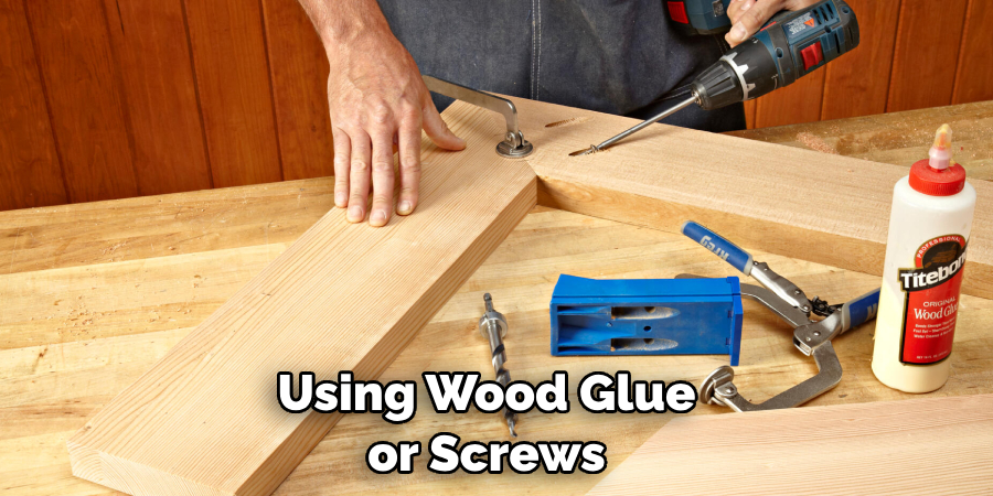 Using Wood Glue or Screws