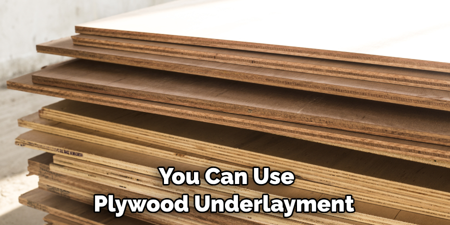 You Can Use Plywood Underlayment
