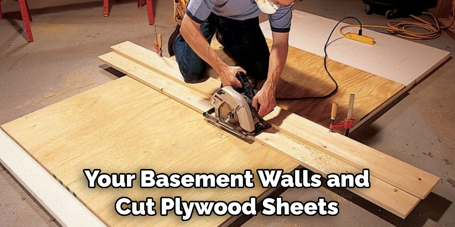 Your Basement Walls and Cut Plywood Sheets