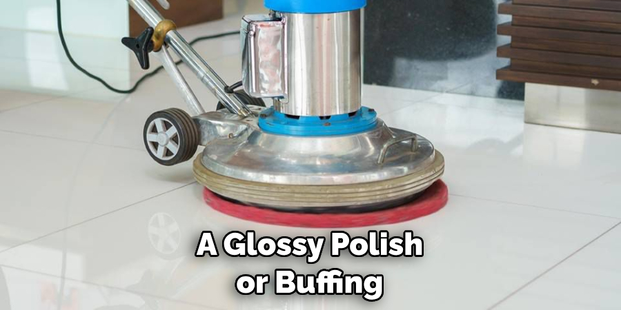 A Glossy Polish or Buffing