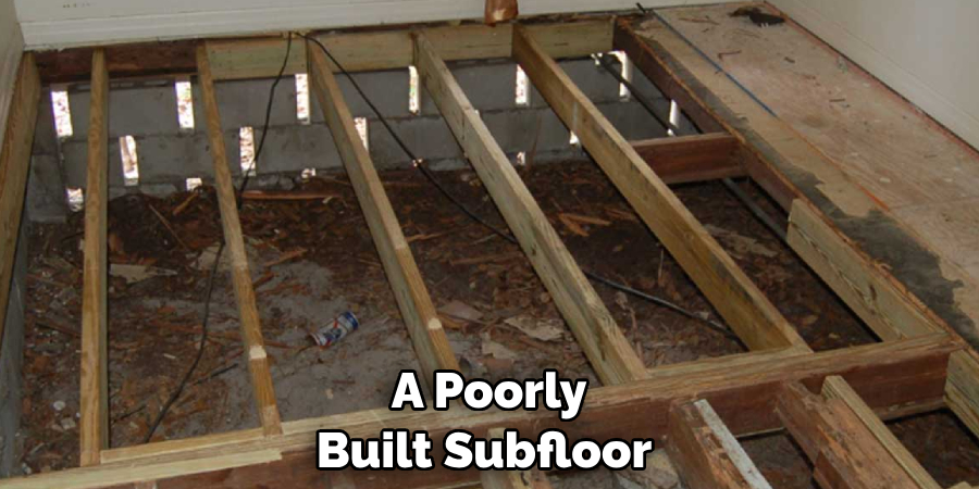 A Poorly Built Subfloor 