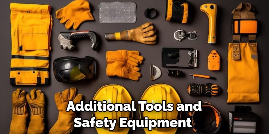 Additional Tools and Safety Equipment 